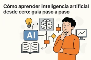 Cómo aprender inteligencia artificial desde cero en 2026: guía paso a paso